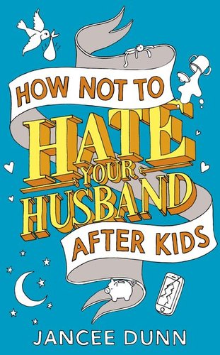 Obrázok How Not to Hate Your Husband After Kids
