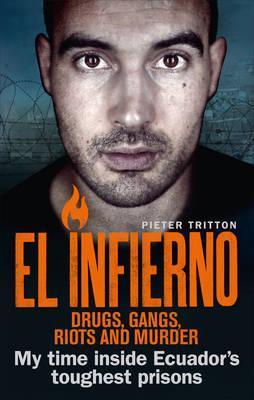 Obrázok El Infierno: Drugs, Gangs, Riots and Murder: My Time Inside Ecuadors Toughest Prison