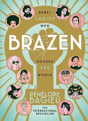 Obrázok Brazen: Rebel Ladies Who Rocked the World