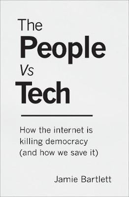 Obrázok The People Vs Tech: How the internet is killing democracy (and how we save it)