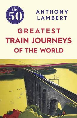 Obrázok 50 Greatest Train Journeys of the World