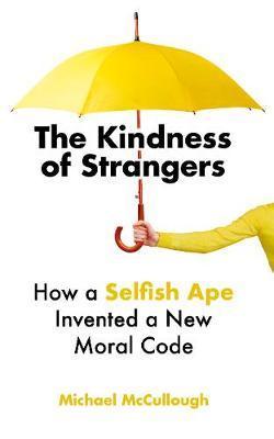 Obrázok The Kindness of Strangers : How a Selfish Ape Invented a New Moral Code