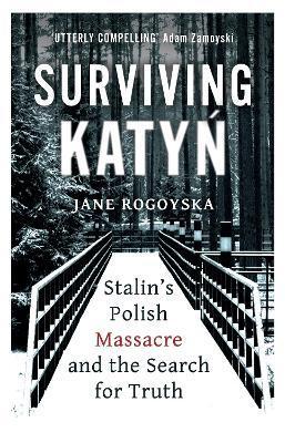Obrázok Surviving Katyn Stalins Polish Massacre and the Search for Truth