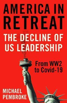 Obrázok America in Retreat  The Decline of US Leadership from WW2 to Covid 19