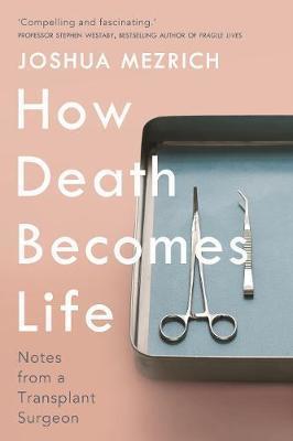 Obrázok How Death Becomes Life : Notes from a Transplant Surgeon