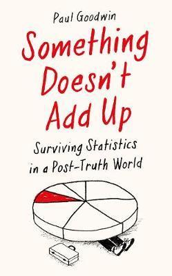 Obrázok Something Doesnt Add Up : Surviving Statistics in a Post-Truth World