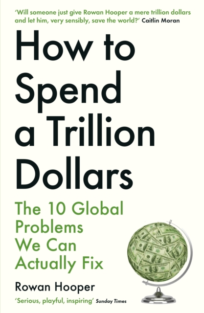 Obrázok How to Spend a Trillion Dollars : The 10 Global Problems We Can Actually Fix