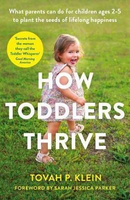 Obrázok How Toddlers Thrive : What Parents Can Do for Children Ages Two to Five to Plant the Seeds of Lifelong Happiness