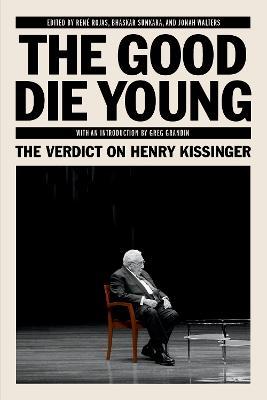 Obrázok The Good Die Young: The Verdict on Henry Kissinger