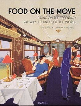 Obrázok Food on the Move: Dining on the Legendary Railway Journeys of the World