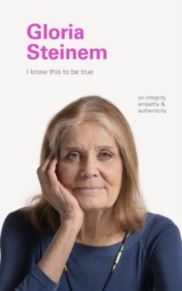 Obrázok I Know This to Be True: Gloria Steinem