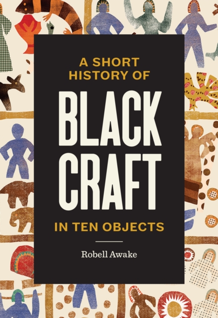 Obrázok A Short History of Black Craft in Ten Objects