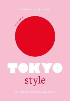 Obrázok Little Book of Tokyo Style: The Fashion History of the Iconic City