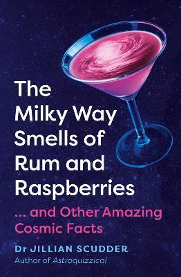Obrázok The Milky Way Smells of Rum and Raspberries: ...And Other Amazing Cosmic Facts