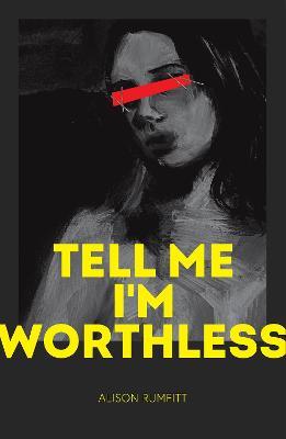 Obrázok Tell Me I´m Worthless