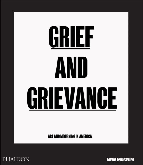 Obrázok Grief and Grievance: Art and Mourning in America