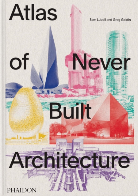 Obrázok Atlas of Never Built Architecture