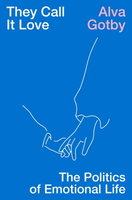 Obrázok They Call It Love:The Politics of Emotional Life