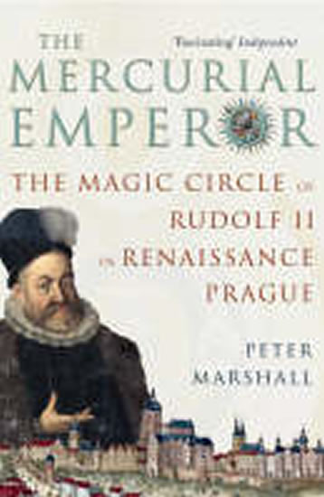 Obrázok The Mercurial Emperor: The Magic Circle of Rudolf II in Renaissance Prague