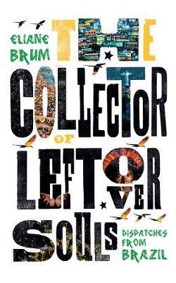 Obrázok The Collector of Leftover Souls Dispatches from Brazil