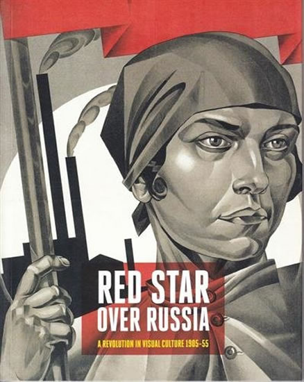 Obrázok Red Star Over Russia Revolution in Visual Culture 1905-55