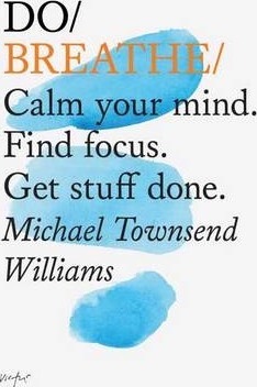Obrázok Do Breathe : Calm Your Mind. Find Focus. Get Stuff Done