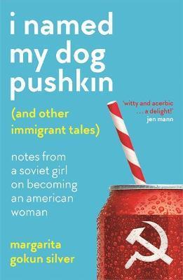 Obrázok I Named My Dog Pushkin (And Other Immigrant Tales)