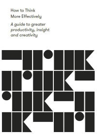 Obrázok How to Think More Effectively: A guide to greater productivity, insight and creativity