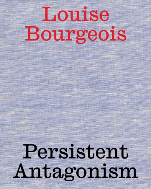 Obrázok Louise Bourgeois: Persistent Antagonism
