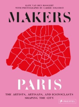 Obrázok Makers Paris: The Artists, Artisans, and Iconoclasts Shaping the City
