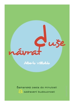 Obrazok Návrat duše - Šamanská cesta do minulosti a ozdravení budoucnosti