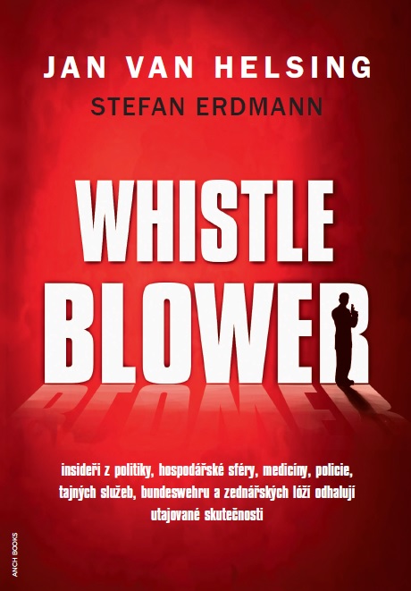 Obrazok Whistleblower - Insideři z politiky, hospodářské sféry, medicíny, policie, tajných služeb, Bundeswehru a zednářských lóží odhalují utajované skutečnosti