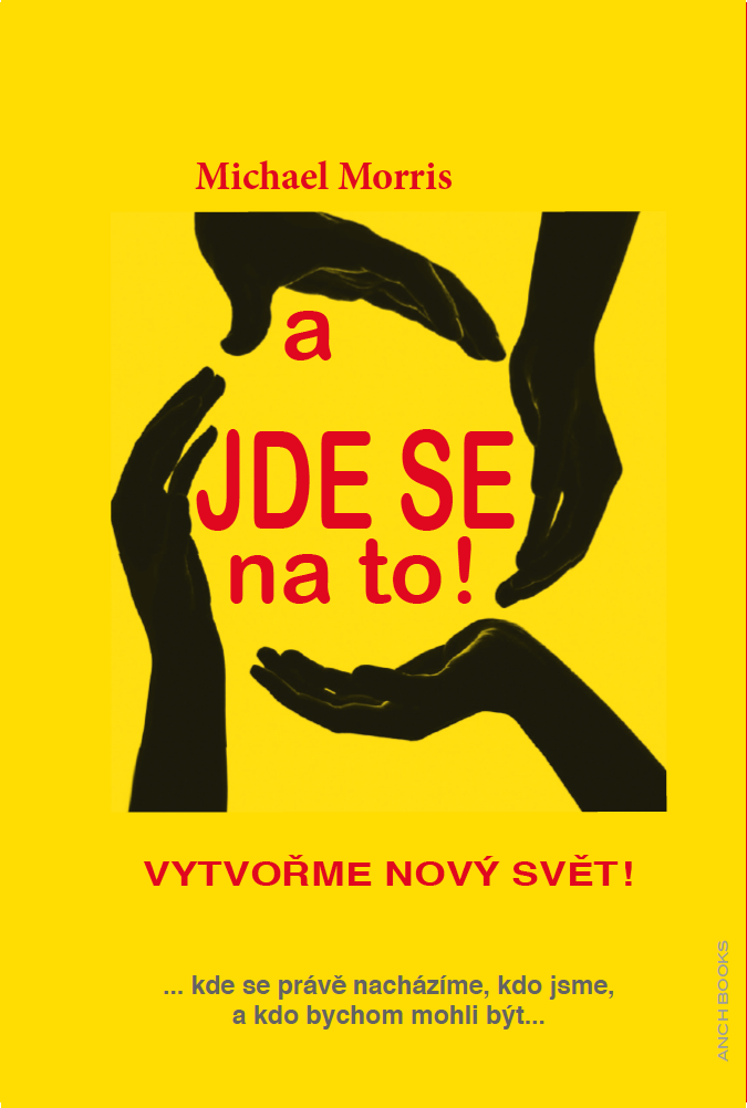 Obrazok A jde se na to! - Vytvořme nový svět ... kde se právě nacházíme, kdo jsme, a kdo bychom mohli být...