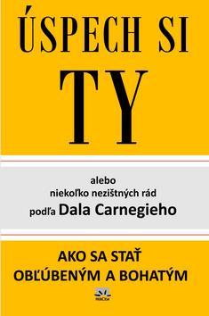 Obrázok Úspech si TY alebo niekoľko rád podľa Dala Carnegieho - 3. vydanie