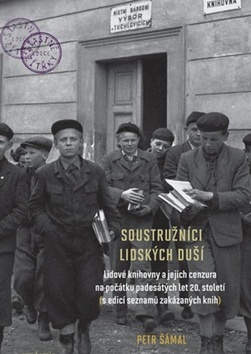 Obrázok Soustružníci lidských duší - Lidové knihovny a jejich cenzura na počátku padesátých let 20. století (s edicí seznamů zakázaných knih)