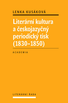Obrázok Literární kultura a českojazyčný periodický tisk (1830-1850)