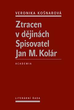 Obrázok Ztracen v dějinách - Spisovatel Jan M. Kolár
