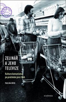 Obrázok Zelinář a jeho televize - Kultura komunismu po pražském jaru 1968