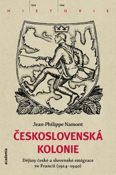 Obrázok Československá Kolonie - Dějiny české a slovenské imigrace ve Francii (1914-1940)