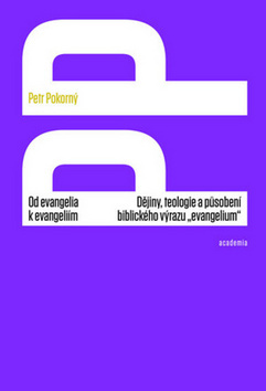 Obrázok Od evangelia k evangeliím - Dějiny, teologie a působení biblického výrazu „evangelium“