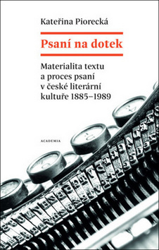 Obrázok Psaní na dotek - Materialita textu a proces psaní v české literární kultuře 1885-1989