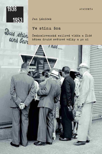Obrázok Ve stínu šoa - Československá exilová vláda a Židé během druhé světové války a po ní