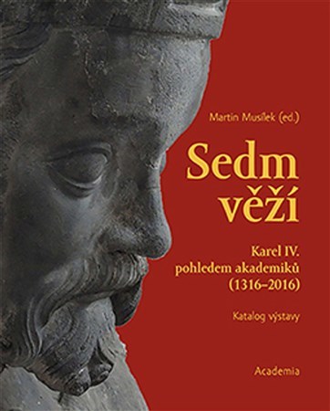 Obrázok Sedm věží - Karel IV. pohledem akademiků (1316-2016)