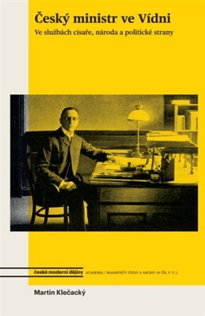 Obrázok Český ministr ve Vídni - Ve službách císaře, národa a politické strany