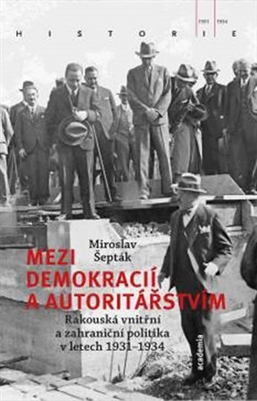 Obrázok Mezi demokracií a autoritářstvím - Rakouská vnitřní a zahraniční politika v letech 1931-1934
