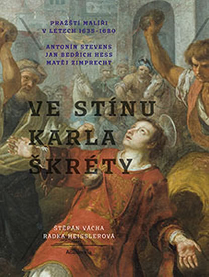 Obrázok Ve stínu Karla Škréty - Pražští malíři v letech 1640-1680