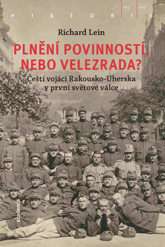 Obrázok Plnění povinností, nebo velezrada? - Čeští vojáci Rakousko-Uherska v první světové válce