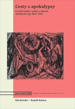 Obrázok Cesty z apokalypsy - Fyzické násilí v pádu a obnově střední Evropy 1914-1922