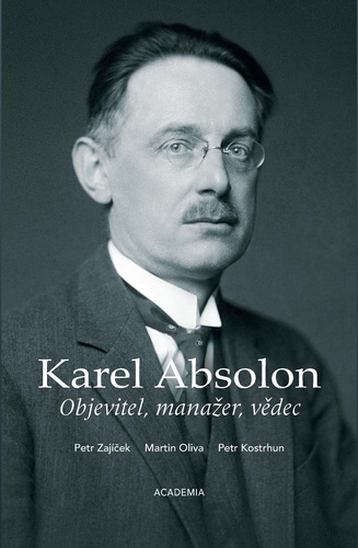 Obrázok Karel Absolon - Objevitel, manažer, vědec