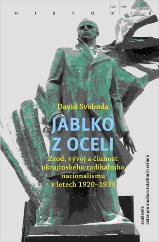 Obrázok Jablko z oceli - Zrod, vývoj a činnost ukrajinského radikálního nacionalismu v letech 1920-1939